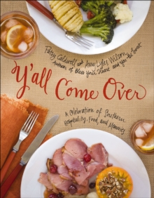 Image for Y'all come over: a celebration of Southern hospitality, food, and memories
