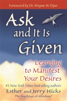 Image for Ask and it is given  : learning to manifest your desires