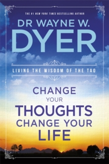 Image for Change your thoughts, change your life  : living the wisdom of the Tao