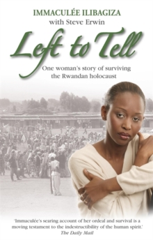Image for Left to tell  : one woman's story of surviving the Rwandan holocaust