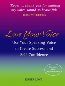 Image for Love your voice  : use your speaking voice to create success and self-confidence