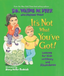 Image for It's not what you've got: lessons for kids on money and abundance