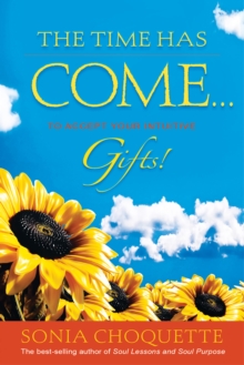 Image for The time has come ... to accept your intuitive gifts!