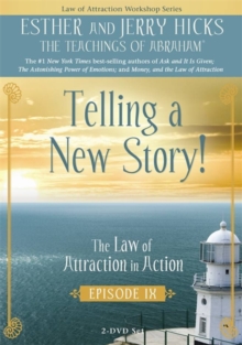 Image for Telling a New Story : The Law of Attraction In Action, Episode IX