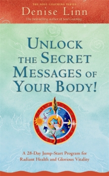 Image for Unlock the secret messages of your body!  : a 28-day jump-start program for radiant health and glorious vitality