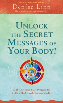 Image for Unlock the secret messages of your body!: a 28-day jump-start program for radiant health and glorious vitality