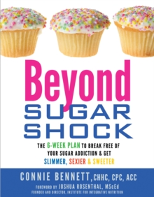 Image for Beyond sugar shock: the 6-week plan to break free of your sugar addiction & get slimmer, sexier, & sweeter