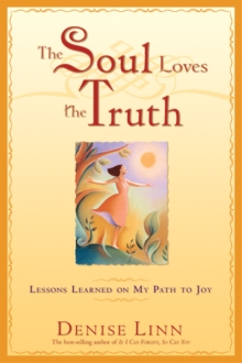 Image for The soul loves the truth: lessons learned on my path to joy