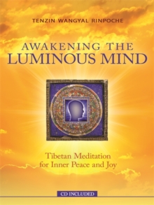 Image for Awakening the luminous mind  : Tibetan meditation for inner peace and joy