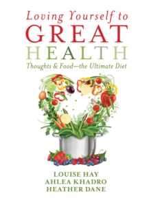 Image for Loving Yourself to Great Health: Thoughts & Food--The Ultimate Diet