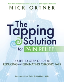 Image for The tapping solution for pain relief: a step-by-step guide to reducing and eliminating chronic pain