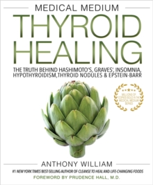 Image for Medical medium thyroid healing  : the truth behind Hashimoto's, Graves', insomnia, hypothyroidism, thyroid nodules & Epstein-Barr