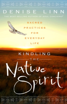 Image for Kindling the native spirit: sacred practices for everyday life