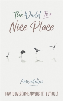 Image for The world is a nice place  : how to overcome adversity, joyfully