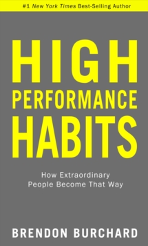 Image for High performance habits: how extraordinary people become that way