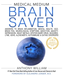 Image for Medical medium brain saver  : answers to anxiety, depression, PTSD, bipolar, ADHD, autism, stroke, seizures, Alzheimer's, dementia, OCD, addiction & eating disorders