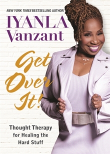 Image for Get over it!  : thought therapy for healing the hard stuff