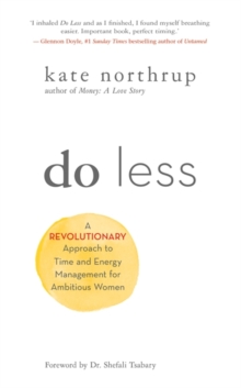 Image for Do less  : a revolutionary approach to time and energy management for ambitious women