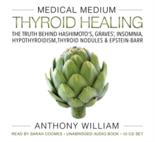 Image for Medical medium thyroid healing  : the truth behind Hashimoto's, Graves', insomnia, hypothyroidism, thyroid nodules & Epstein-Barr
