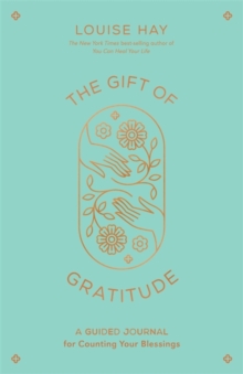 The Gift of Gratitude: A Guided Journal for Counting Your Blessings