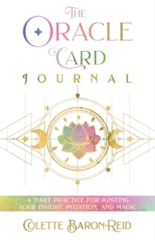 The Oracle Card Journal: A Daily Practice for Igniting Your Insight, Intuition, and Magic