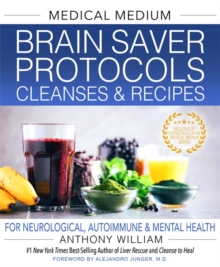 Image for Medical medium brain saver protocols, cleanses & recipes  : for neurological, autoimmune & mental health