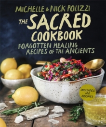 Image for The sacred cookbook  : forgotten healing recipes of the ancients
