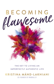 Image for Becoming flawesome  : the key to living an imperfectly authentic life