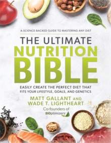 Image for The ultimate nutrition bible  : easily create the perfect diet that fits your lifestyle, goals, and genetics