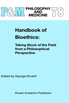 Image for Handbook of bioethics  : taking stock of the field from a philosophical perspective