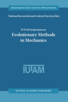 Image for IUTAM Symposium on Evolutionary Methods in Mechanics: proceedings of the IUTAM Symposium held in Cracow, Poland, 24-27 September 2002