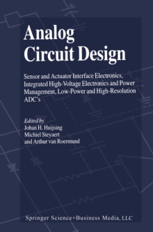 Image for Analog Circuit Design: Sensor and Actuator Interface Electronics, Integrated High-Voltage Electronics and Power Management, Low-Power and High-Resolution ADC's