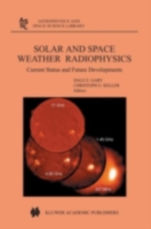 Image for Solar and space weather radiophysics: current status and future developments