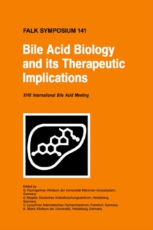 Image for Bile Acid Biology and its Therapeutic Implications : Proceedings of the Falk Symposium 141 (XVIII Internationale Bile Acid Meeting) held in Stockholm, Sweden, June 18 - 19, 2004