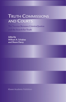 Image for Truth Commissions and Courts: The Tension Between Criminal Justice and the Search for Truth