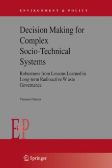 Image for Decision Making for Complex Socio-Technical Systems : Robustness from Lessons Learned in Long-Term Radioactive Waste Governance