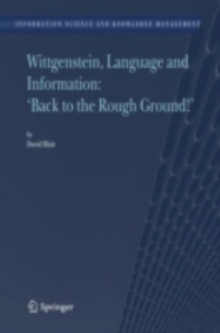 Image for Wittgenstein, language and information: 'back to the rough ground!'