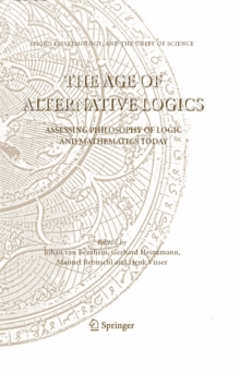 Image for The Age of alternative logics: assessing philosophy of logic and mathematics today