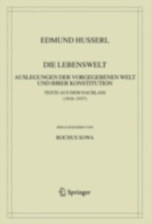 Image for Die Lebenswelt: Auslegungen der vorgegebenen Welt und ihrer Konstitution : Texte aus dem Nachlass (1916-1937)