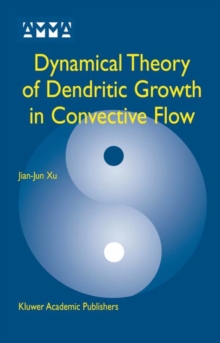 Image for Dynamical Theory of Dendritic Growth in Convective Flow