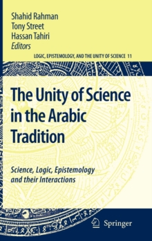 The Unity of Science in the Arabic Tradition: Science, Logic, Epistemology and their Interactions