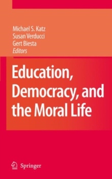 Image for Education, Democracy and the Moral Life