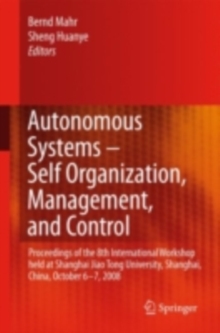 Image for Autonomous systems - self-organization, management, and control: proceedings of the 8th international workshop held at Shanghai Jiao Tong University, Shanghai, China, October 6-7, 2008