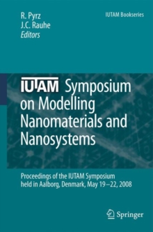 Image for IUTAM Symposium on Modelling Nanomaterials and Nanosystems : Proceedings of the IUTAM Symposium held in Aalborg, Denmark, 19-22 May, 2008