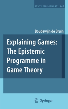 Image for Explaining Games: the epistemic programme in game theory