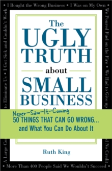 The Ugly Truth about Small Business