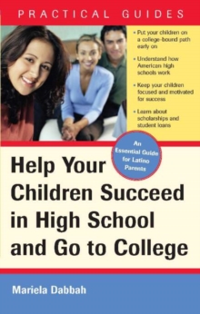 Image for Help Your Children Succeed in High School and Go to College: (A Special Guide for Latino Parents)