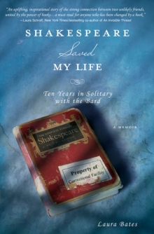 Image for Shakespeare saved my life: ten years in solitary with the bard
