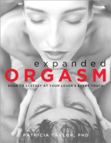 Image for Expanded Orgasm : Soar to Ecstasy at Your Lover's Every Touch