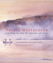 Image for Artful Watercolor : Learning to Use the Secrets of Light
